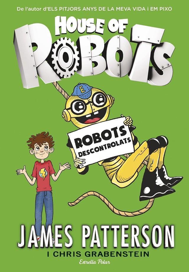 HOUSE OF ROBOTS 2. ROBOTS DESCONTROLATS | 9788416522514 | JAMES PATTERSON | Llibreria Online de Tremp