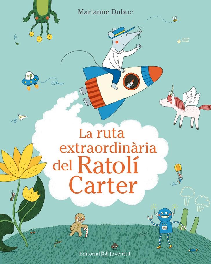 LA RUTA EXTRAORDINÀRIA DEL RATOLÍ CARTER | 9788426144553 | DUBUC, MARIANNE | Llibreria Online de Tremp