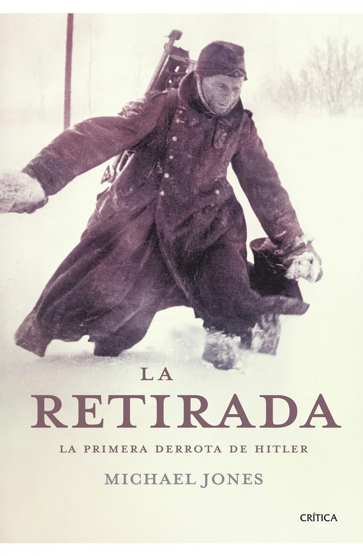 RETIRADA, LA: LA PRIMERA DERROTA DE HITLER | 9788498920895 | JONES, MICHAEL | Llibreria Online de Tremp