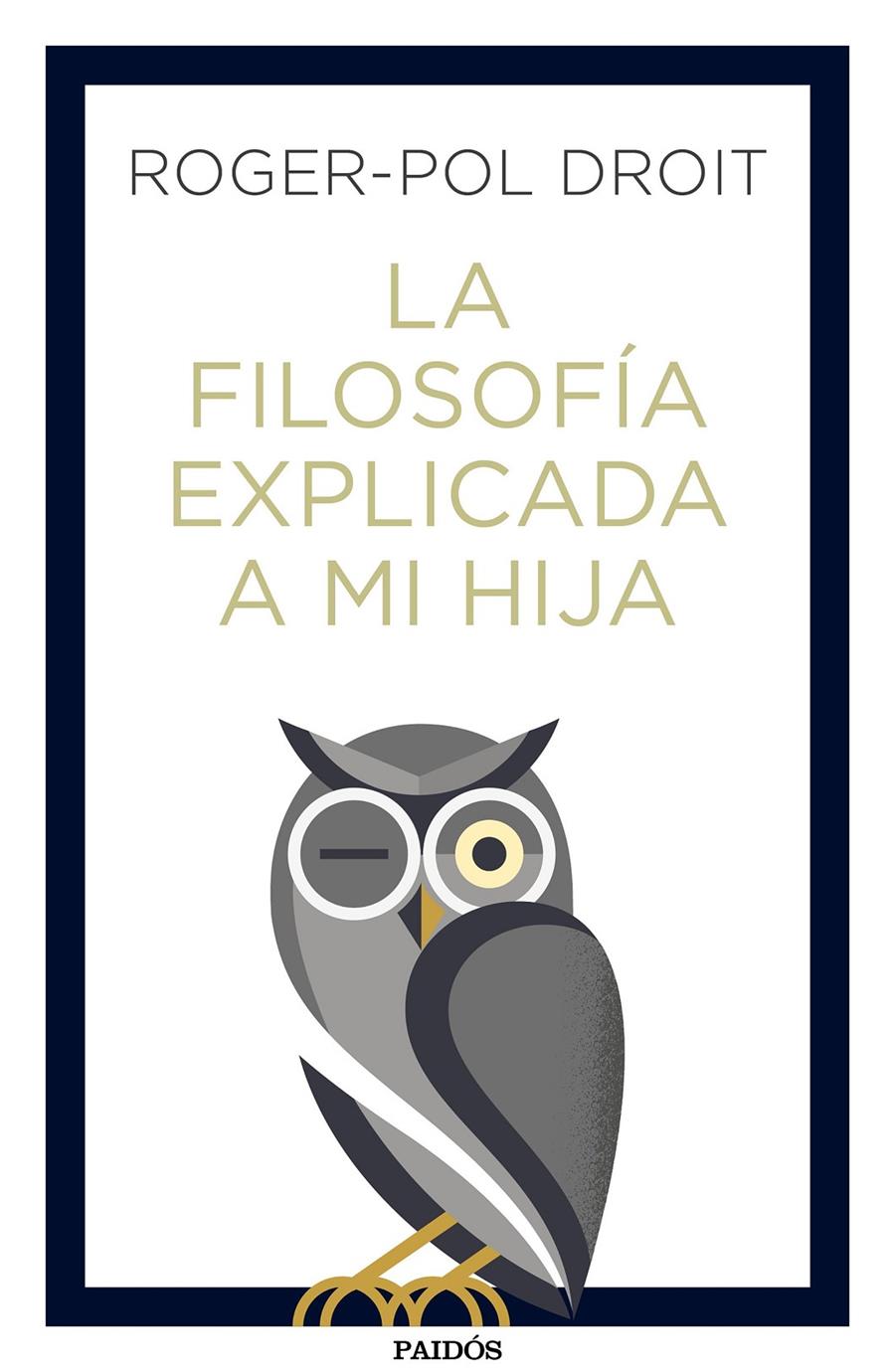 LA FILOSOFÍA EXPLICADA A MI HIJA | 9788449334047 | ROGER-POL DROIT | Llibreria Online de Tremp