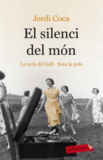 SILENCI DEL MON, EL : LA NOIA DEL BALL ; SOTA LA POLS | 9788499303000 | COCA, JORDI | Llibreria Online de Tremp