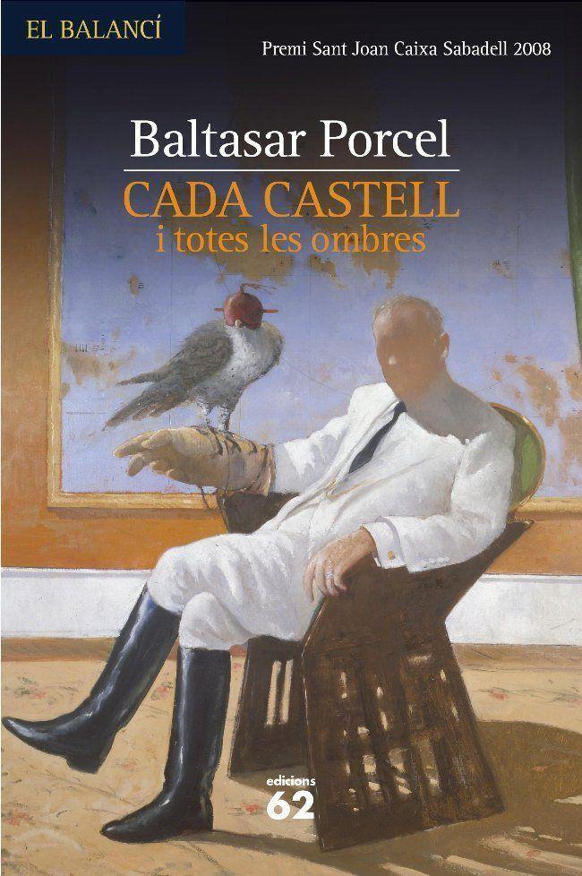 CADA CASTELL I TOTES LES OMBRES | 9788429761689 | PORCEL, BALTASAR | Llibreria Online de Tremp