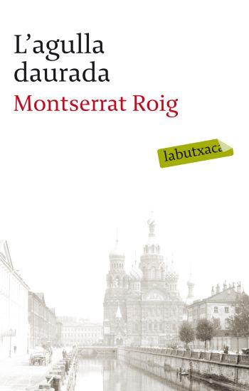 L'AGULLA DAURADA | 9788499301990 | MONTSERRAT ROIG FRANSITORRA | Llibreria Online de Tremp