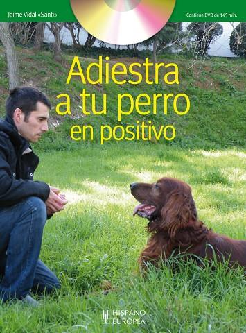 ADIESTRA A TU PERRO EN POSITIVO (DVD) | 9788425519635 | VIDAL "SANTI", JAIME | Llibreria Online de Tremp