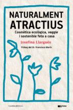 NATURALMENT ATRACTIUS | 9788490346211 | LLARGUÉS TRUJOLS, JOSEFINA | Llibreria Online de Tremp