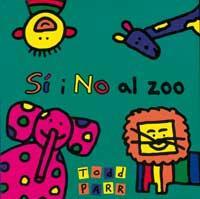 SI I NO AL ZOO | 9788484881421 | PARR, TODD | Llibreria Online de Tremp