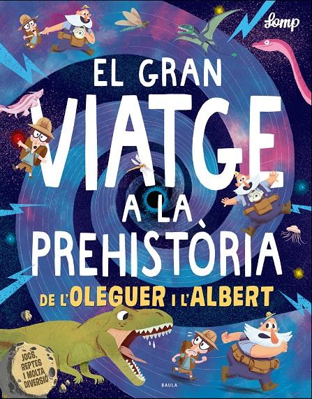 EL GRAN VIATGE A LA PREHISTÒRIA DE L'OLEGUER I L'ALBERT | 9788447937615 | LOMP, STEPHAN | Llibreria Online de Tremp