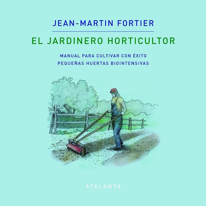 EL JARDINERO HORTICULTOR | 9788412074376 | JEAN-MARTIN FORTIER | Llibreria Online de Tremp