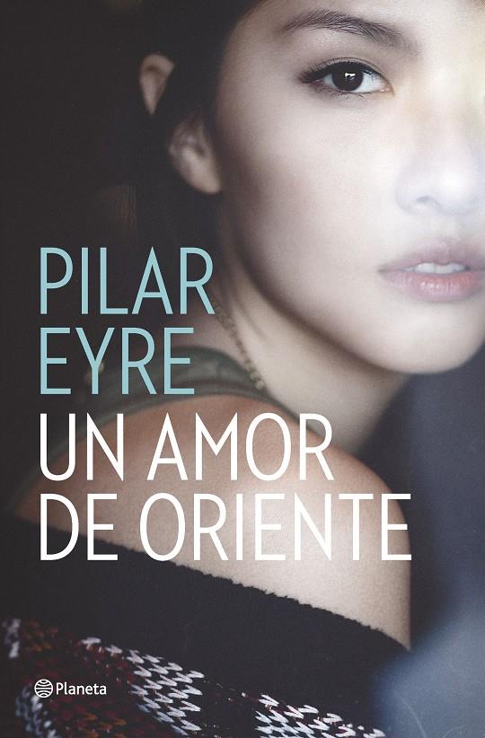 UN AMOR DE ORIENTE | 9788408161653 | PILAR EYRE | Llibreria Online de Tremp