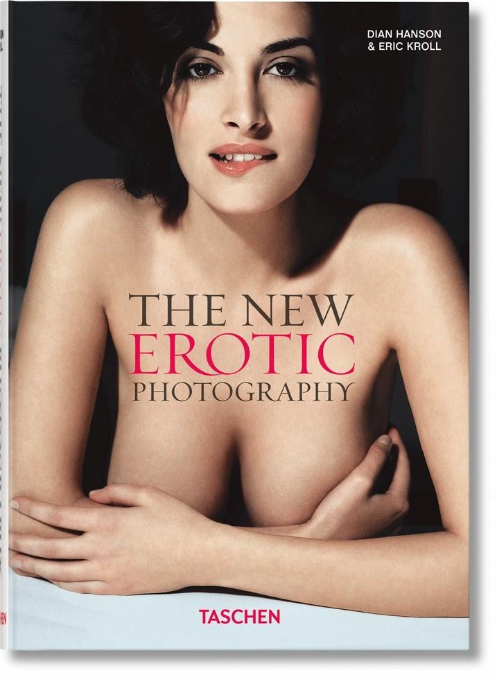 NEW EROTIC PHOTOGRAPY, THE | 9783836544030 | HANSON, DIAN - KROLL, ERIC | Llibreria Online de Tremp