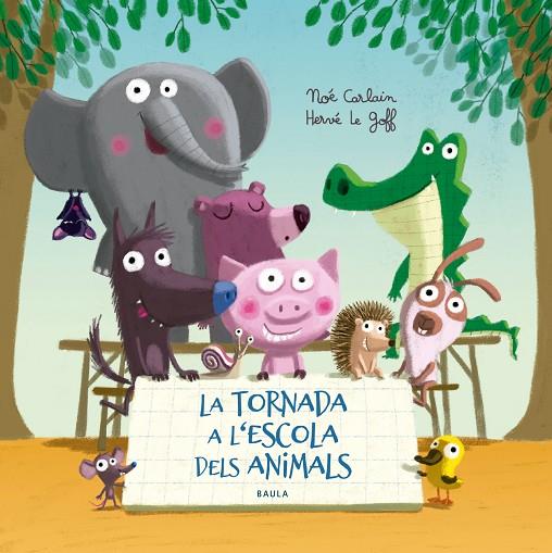 LA TORNADA A L'ESCOLA DELS ANIMALS | 9788447940332 | CARLAIN, NOÉ | Llibreria Online de Tremp