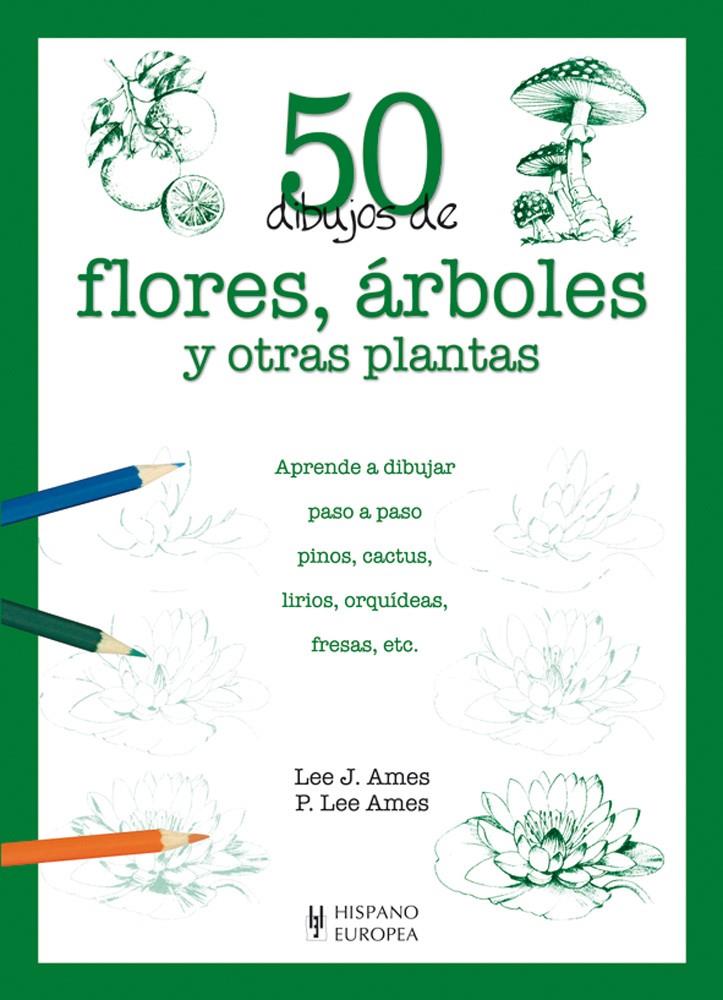 50 DIBUJOS DE FLORES, ARBOLES Y OTRAS PLANTAS | 9788425517945 | AMES, LEE J. (1921- ) | Llibreria Online de Tremp