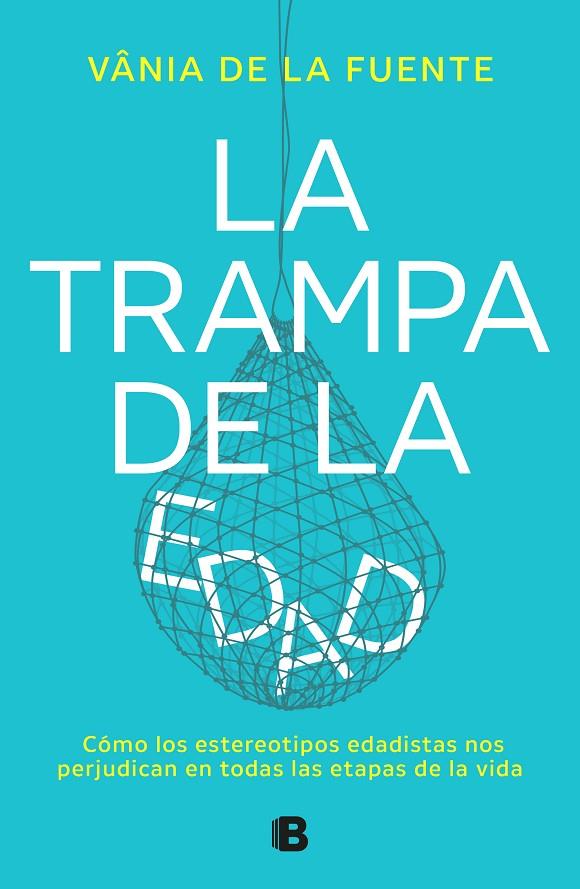 LA TRAMPA DE LA EDAD | 9788466677479 | DE LA FUENTE-NÚÑEZ, VÂNIA | Llibreria Online de Tremp