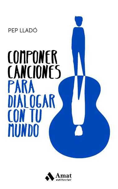 COMPONER CANCIONES PARA DIALOGAR CON TU MUNDO | 9788417208943 | LLADÓ ARNAL, JOSEP | Llibreria Online de Tremp