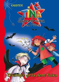 TINA SUPERBRUIXA I EN PITUS : EL VAMPIR DE LA DENT FLUIXA | 9788483046401 | KNISTER | Llibreria Online de Tremp