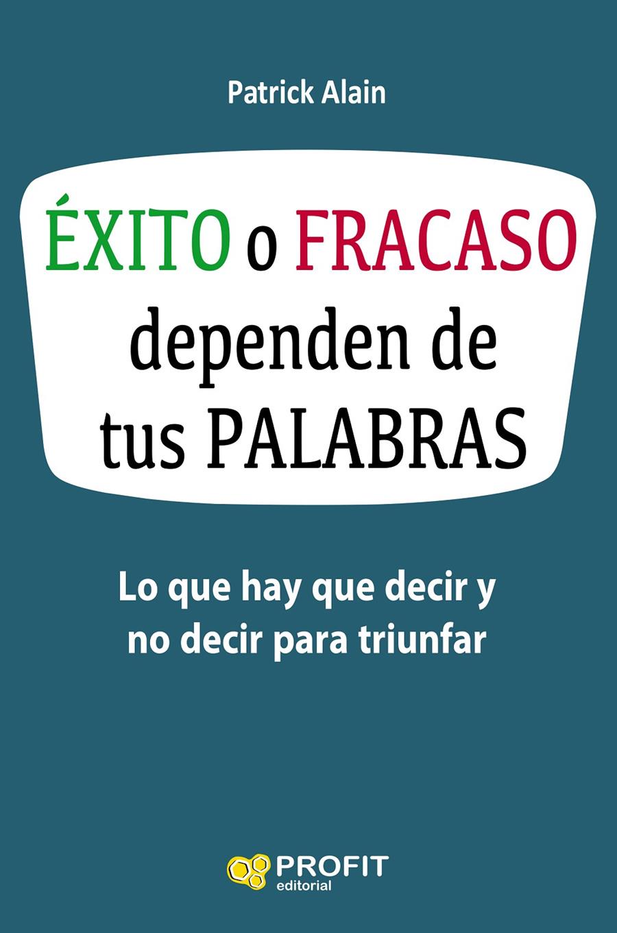 ÉXITO O FRACASO DEPENDEN DE TUS PALABRAS | 9788416583621 | ALAIN, PATRICK | Llibreria Online de Tremp