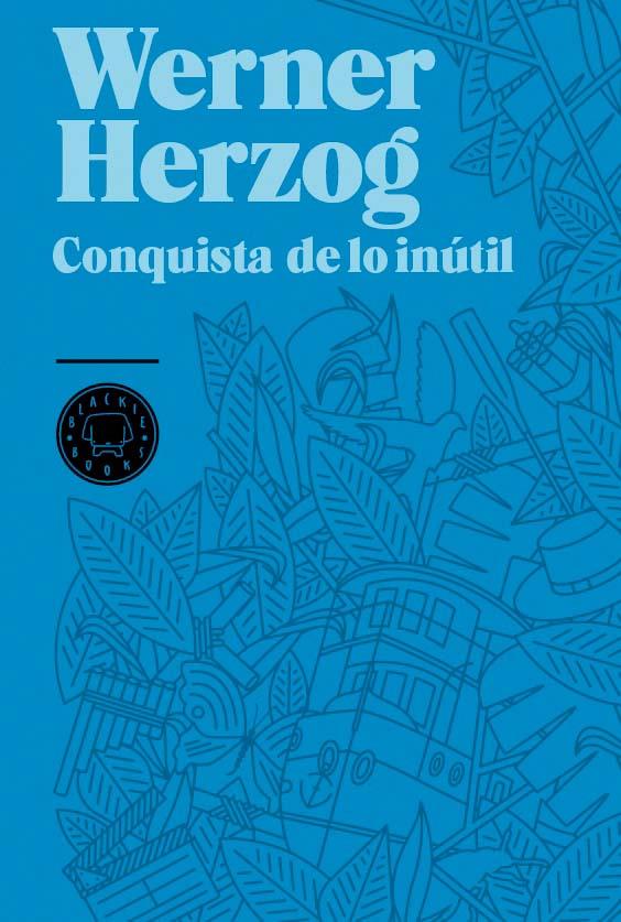 CONQUISTA DE LO INUTIL | 9788493736248 | HERZOG, WERNER | Llibreria Online de Tremp