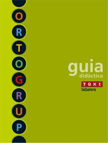 ORTOGRUP - GUIA DIDÀCTICA | 9788441222489 | EQUIP DE TEXT-LAGALERA/SABÉ POU, MONTSE/LÓPEZ GUTIERREZ, M. DOLORS | Llibreria Online de Tremp