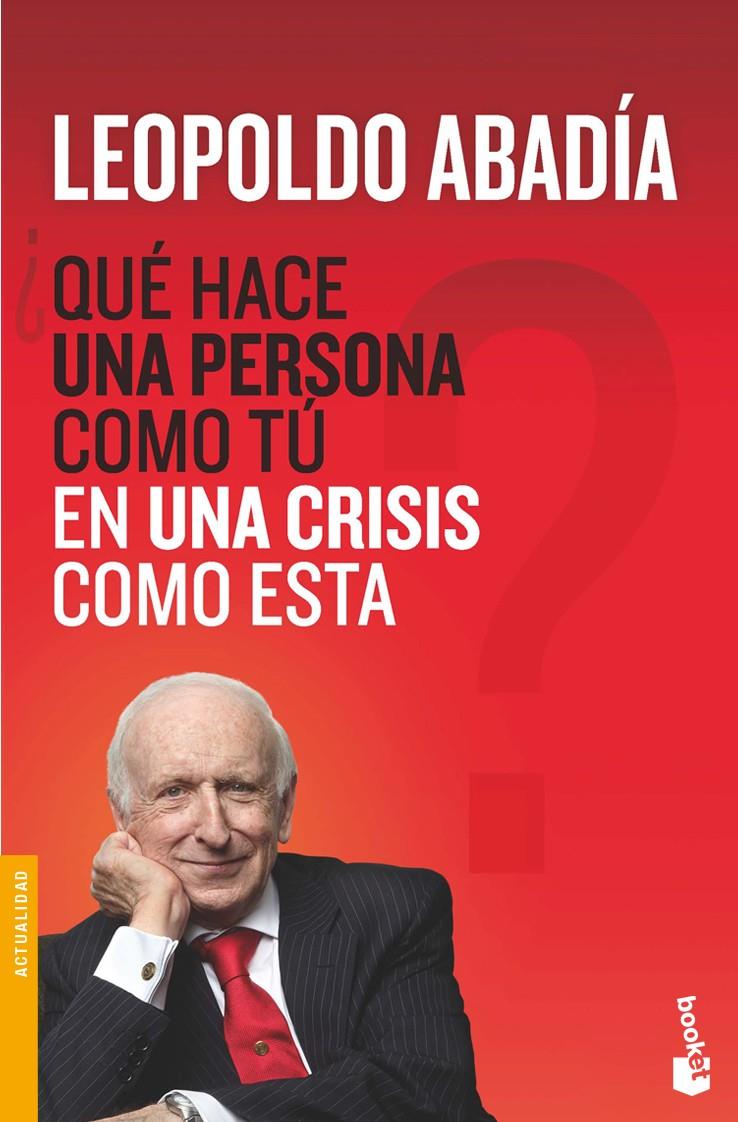 QUE HACE UNA PERSONA COMO TU EN UNA CRISIS COMO ESTA? | 9788467038972 | ABADIA, LEOPOLDO | Llibreria Online de Tremp