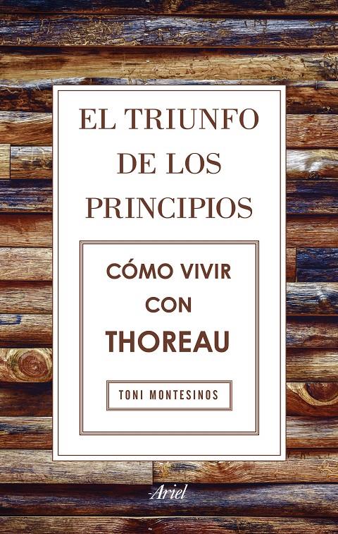 EL TRIUNFO DE LOS PRINCIPIOS. CÓMO VIVIR CON THOREAU | 9788434425811 | TONI MONTESINOS GILBERT | Llibreria Online de Tremp