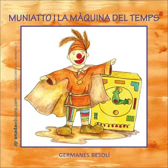 MUNIATTO I LA MAQUINA DEL TEMPS | 9788496623996 | Llibreria Online de Tremp