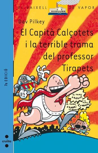 CAPITA CALÇOTETS I LA TERRIBLE TRAMA DEL PROFESSOR TIRAPETS, | 9788466110273 | PILKEY, DAV | Llibreria Online de Tremp