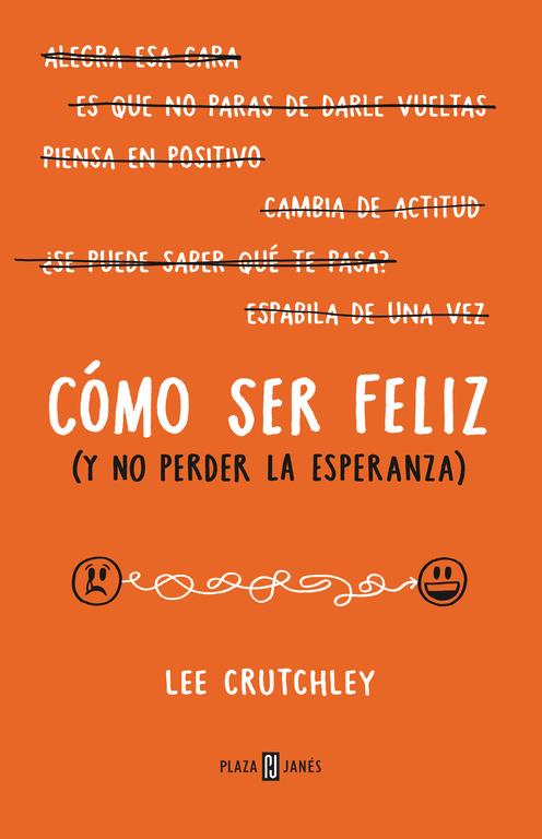 CÓMO SER FELIZ (Y NO PERDER LA ESPERANZA) | 9788401015694 | CRUTCHLEY,LEE | Llibreria Online de Tremp