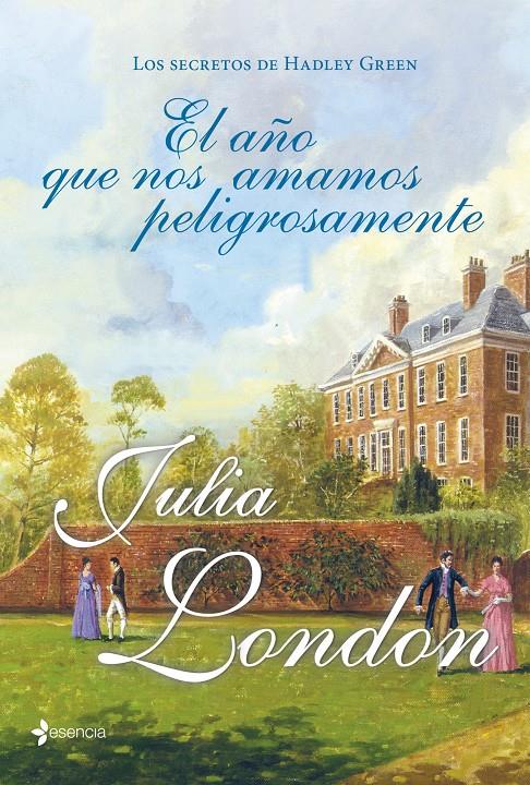 SECRETOS DE HADLEY GREEN, LOS. EL AÑO QUE NOS AMAMOS PELIGRO | 9788408007555 | LONDON, JULIA | Llibreria Online de Tremp