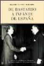 DE BASTARDO A INFANTE DE ESPAÑA | 9788497341943 | BORBON, LEANDRO ALFONSO DE | Llibreria Online de Tremp