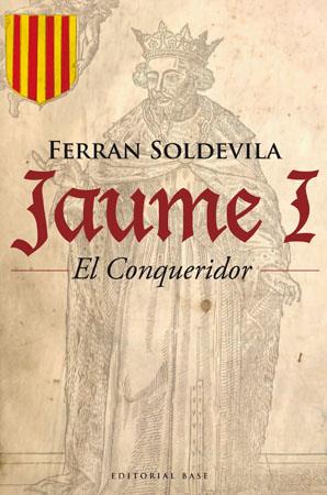 JAUME I EL CONQUERIDOR | 9788485031948 | SOLDEVILA FERRAN