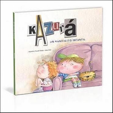 KAZURA. UN MANIFIESTO INFANTIL | 9789872945169 | TOCALLI-BELLER, AGUSTINA; HUNI, INES | Llibreria Online de Tremp