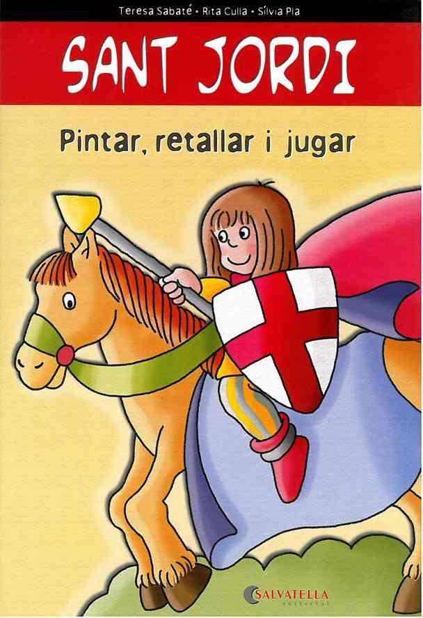 SANT JORDI : PINTAR, RETALLAR, JUGAR | 9788472108363 | SABATE I RODIE,TERESA | Llibreria Online de Tremp