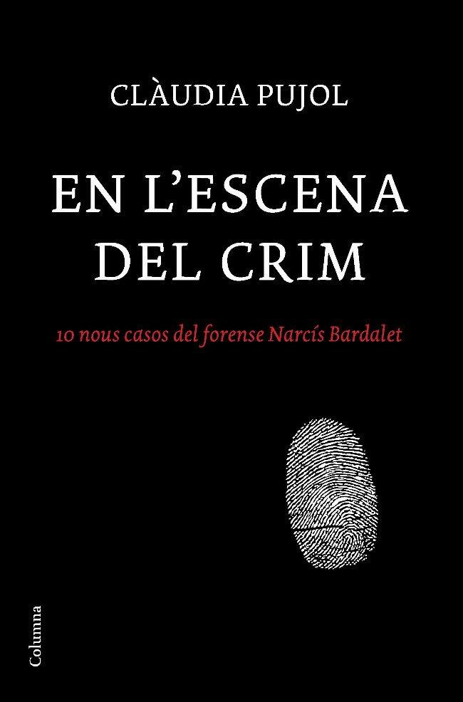 EN L'ESCENA DEL CRIM. 10 NOUS CASOS DEL FORENSE NARCIS BARDA | 9788466410830 | PUJOL, CLAUDIA | Llibreria Online de Tremp