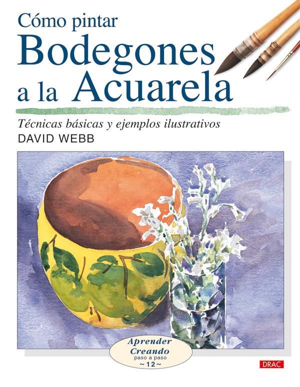 COMO PINTAR BODEGONES A LA ACUARELA | 9788496550650 | WEBB, DAVID | Llibreria Online de Tremp