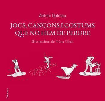 JOCS, CANÇONS I COSTUMS QUE NO HEM DE PERDRE | 9788466408738 | DALMAU, ANTONI | Llibreria Online de Tremp