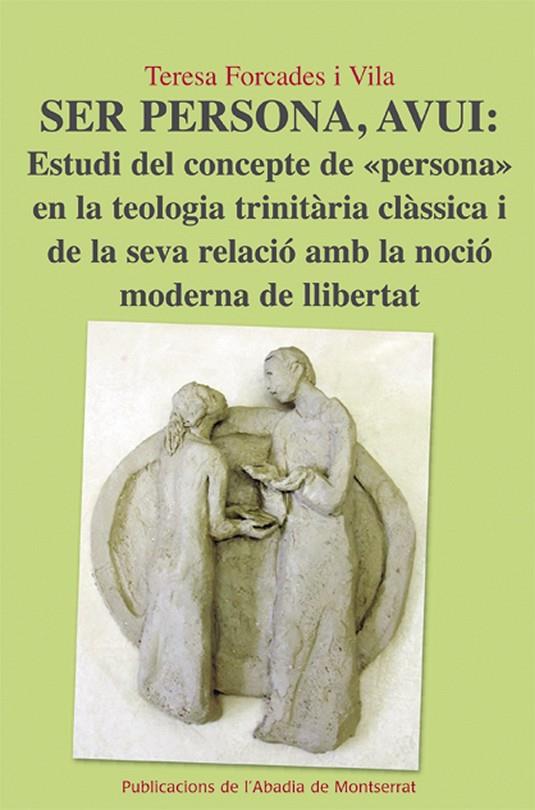 SER PERSONA, AVUI: ESTUDI DEL CONCEPTE DE "PERSONA" EN LA TEOLOGIA TRINITÀRIA CL | 9788498834222 | FORCADES I VILA, TERESA | Llibreria Online de Tremp