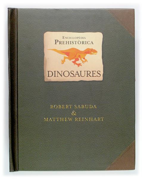 DINOSAURES : ENCICLOPEDIA PREHISTORICA | 9788466111249 | SABUDA, ROBERT ; REINHART, MATTHEW | Llibreria Online de Tremp