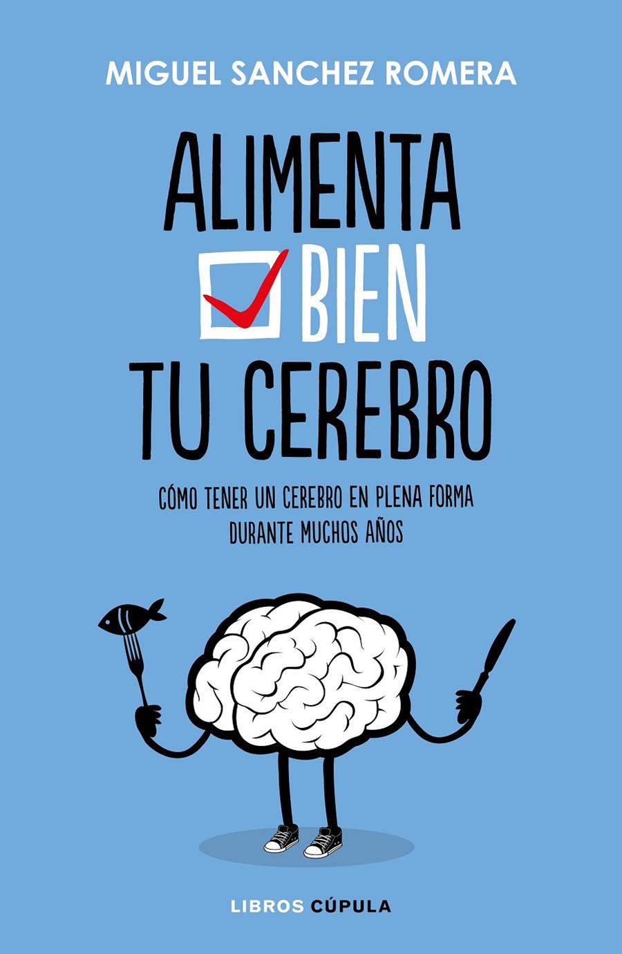 ALIMENTA BIEN TU CEREBRO | 9788448023386 | SÁNCHEZ ROMERA, MIGUEL | Llibreria Online de Tremp