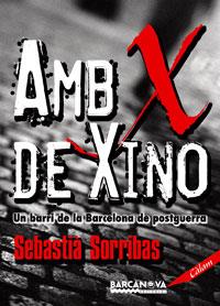 AMB X DE XINO : UN BARRI DE LA BARCELONA DE POSTGUERRA | 9788448920982 | SORRIBAS, SEBASTIA (1928-2007)