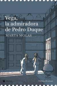 VEGA LA ADMIRADORA DE PEDRO DUQUE | 9788478716180 | MOLAS, MARTA | Llibreria Online de Tremp