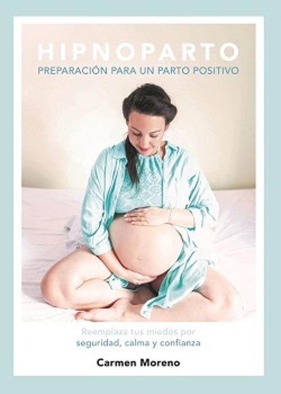 HIPNOPARTO - PREPARACION PARA UN PARTO POSITIVO | 9781739749613 | CARMEN MORENO | Llibreria Online de Tremp