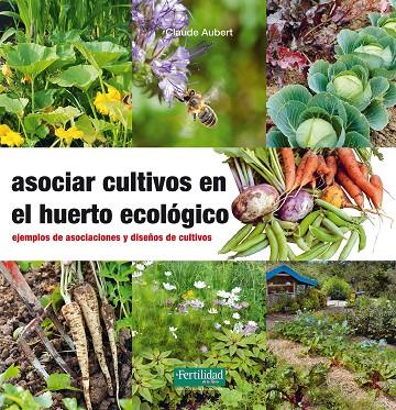 ASOCIAR CULTIVOS EN EL HUERTO ECOLÓGICO | 9788494433436 | AUBERT, CLAUDE | Llibreria Online de Tremp