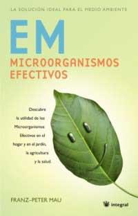 EM : MICROORGANISMOS EFECTIVOS | 9788478717415 | MAU, FRANZ-PETER | Llibreria Online de Tremp