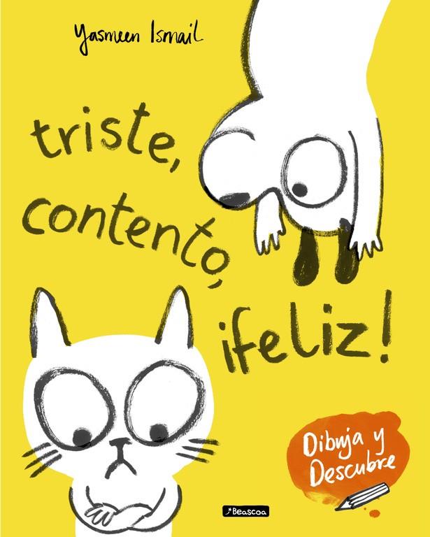 TRISTE, CONTENTO, ¡FELIZ! (DIBUJA Y DESCUBRE) | 9788448849153 | ISMAIL, YASMEEN | Llibreria Online de Tremp