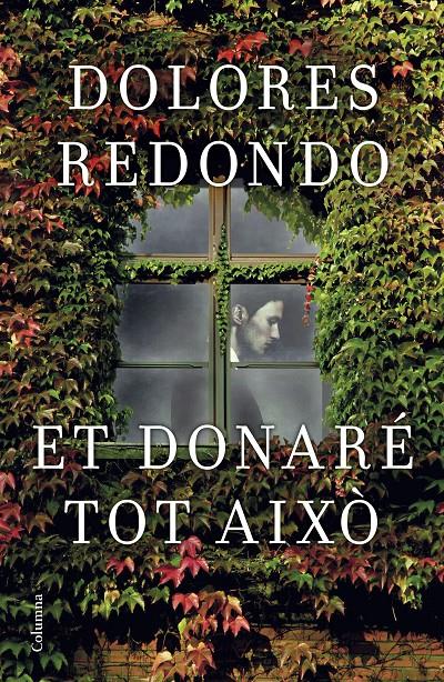 ET DONARÉ TOT AIXÒ | 9788466421997 | DOLORES REDONDO | Llibreria Online de Tremp