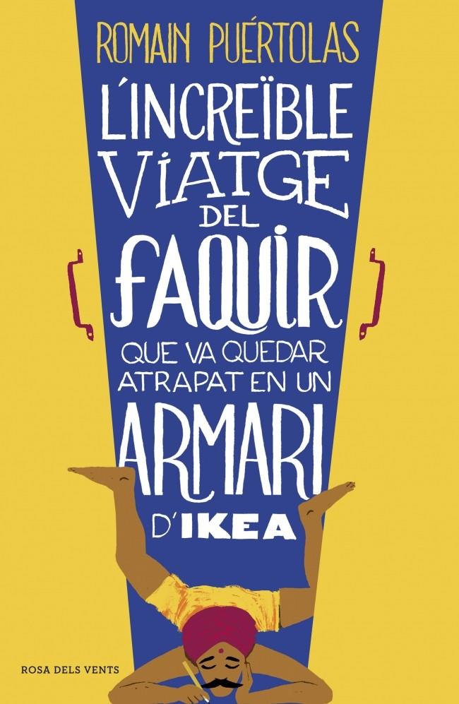 INCREÏBLE VIATGE DEL FAQUIR QUE VA QUEDAR ATRAPAT EN UN ARMARI D'IKEA, L' | 9788415961093 | PUERTOLAS,ROMAIN | Llibreria Online de Tremp