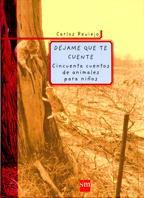 DEJAME QUE TE CUENTE : CINCUENTA CUENTOS DE ANIMALES PARA NI | 9788434871663 | REVIEJO, CARLOS | Llibreria Online de Tremp