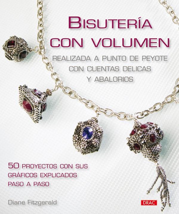 BISUTERÍA CON VOLUMEN. REALIZADAS A PUNTO PEYOTE CON CUENTAS DELICAS Y ABALORIOS | 9788498740769 | FITZGERALD, DIANE | Llibreria Online de Tremp