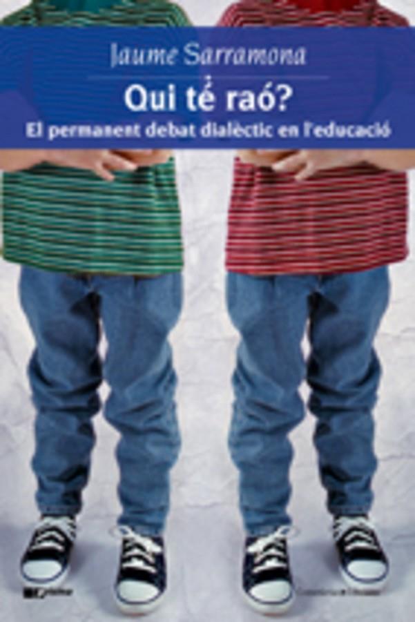 QUI TE RAO? PERMANENT DEBAT DIALECTIC EN L'EDUCACIO | 9788497914109 | SARRAMONA, JAUME | Llibreria Online de Tremp