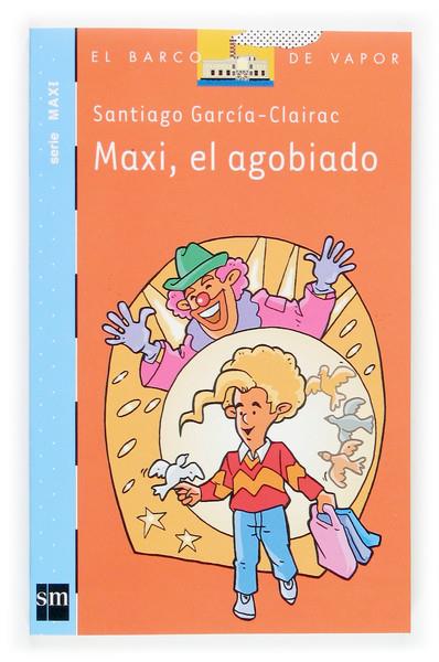 MAXI, EL AGOBIADO | 9788434837003 | GARCIA-CLAIRAC, SANTIAGO | Llibreria Online de Tremp